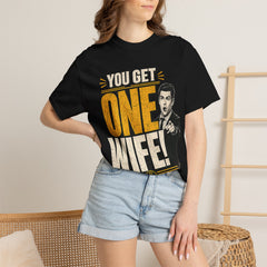 T-Shirt — “You Get One Wife!” Vintage Graphic Tee (Funny Relationship Quote)