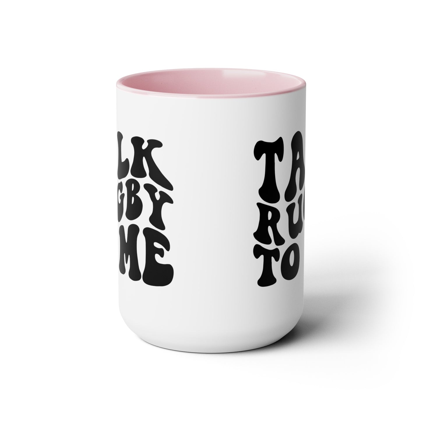 Talk Rugby To Me 15 oz Mug,Rugby mug,rugby coffee mug,rugby fan gift,scrum lover gift,hooker rugby gift,ruck fan gift,rugby player present