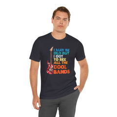 Vintage Rock Band Graphic Tee - 'I May Be Old, But I Got to See All the Cool Bands'