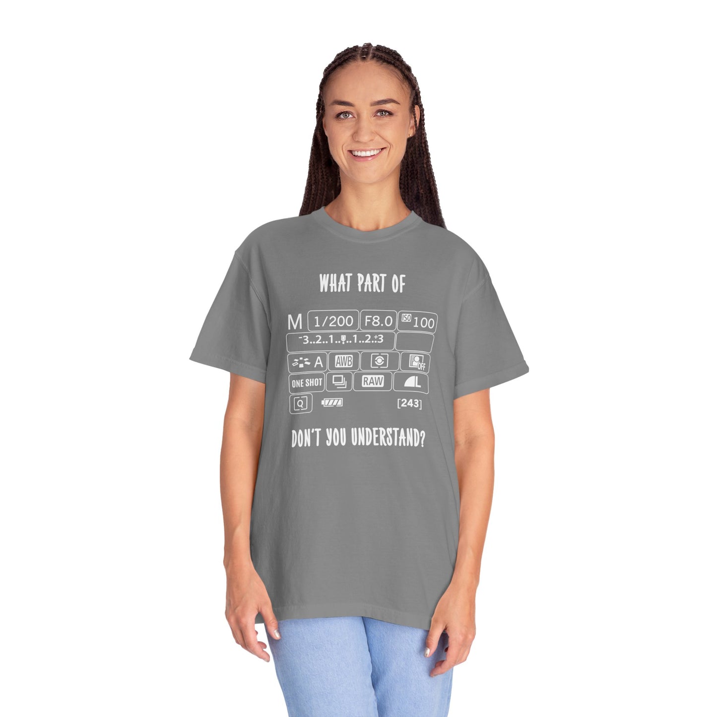 What Part of A Digital Camera Display Don't You Understand, Comfort Colors Unisex Garment-Dyed T-shirt