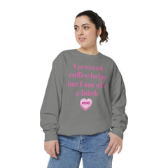 Sarcastic Coffee Sweatshirt — "I Pretend Coffee Helps but I Am Still a Bitch"
