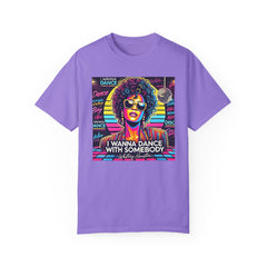 80s Music I Just Wanna Dance With Somebody - Graphic Comfort Colors Garment Dyed Shirt