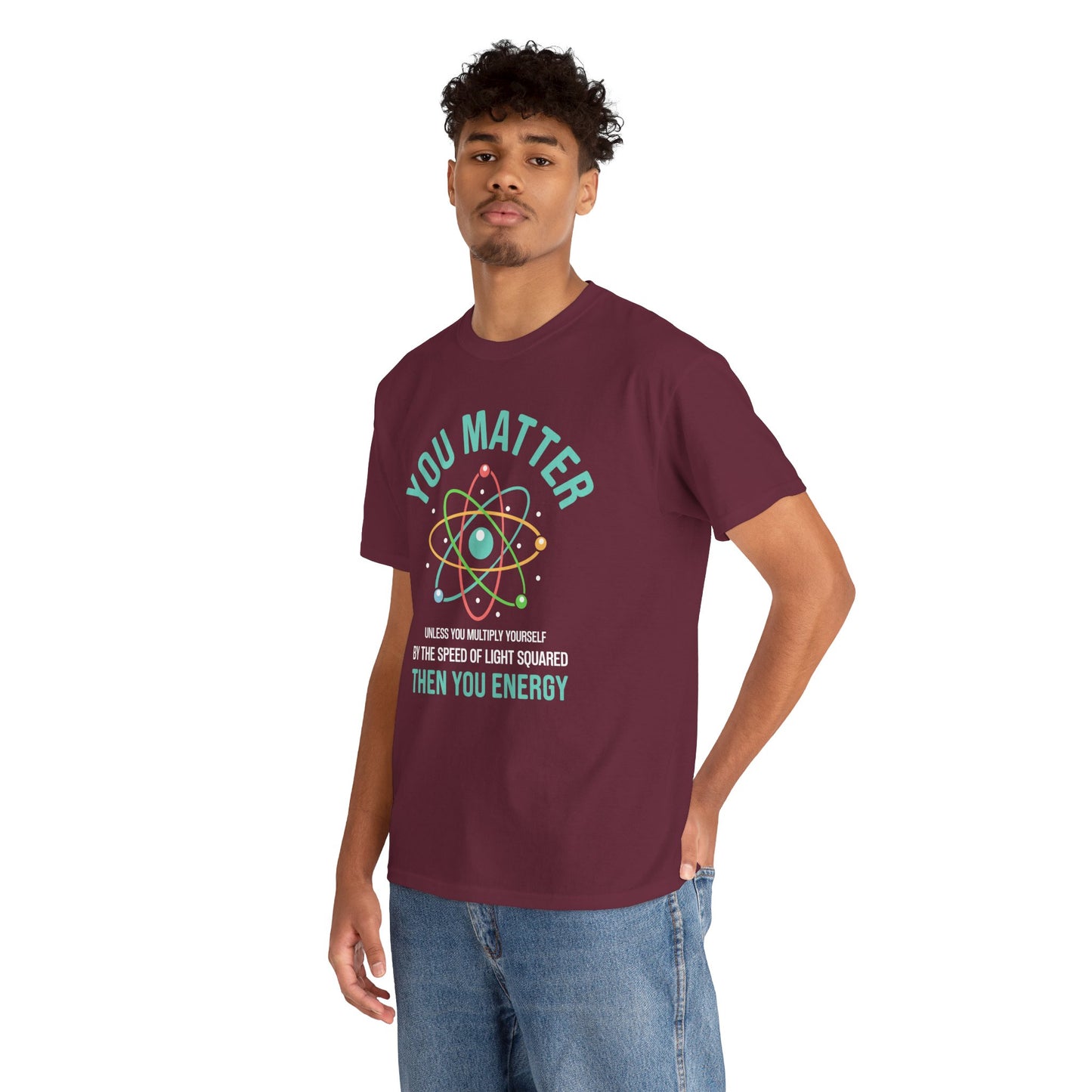 You Matter Funny Science Graphic - Unisex Heavy Cotton Tee