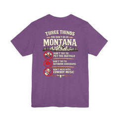 Montana Rules Tee - “3 Things You Don’t Do in Montana: Don’t Pet the Buffalo, Outdrink Canadians, Mess with Cowboy Music”