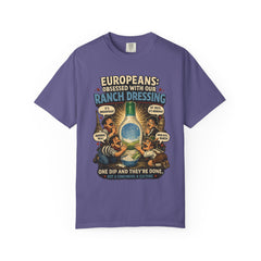 Ranch Dressing Funny T‑Shirt — "Europeans: Obsessed With Our Ranch Dressing"