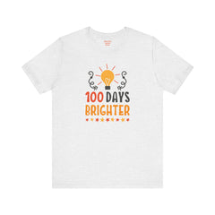 100 DAYS BRIGHTER - Unisex Short Sleeve Tee | Elementary School Holiday, Teachers Apparel, KidS Motivation, Gift For Him, Gift For Her