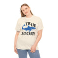 True Story Shark Graphic Amputee Humor - Unisex Garment-Dyed T-shirt