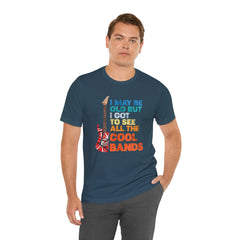 Vintage Rock Band Graphic Tee - 'I May Be Old, But I Got to See All the Cool Bands'