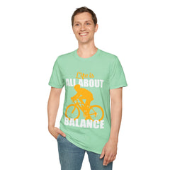 Life Is All About Balance Unisex Softstyle T-Shirt  For the Cyclist in Your Life, Biking Bicycling Exercise Motivation Just Do It