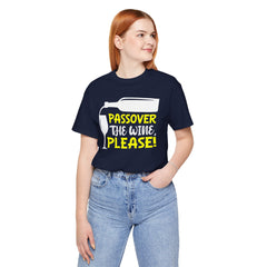 Funny Passover The Wine T Shirt - Unisex Tee