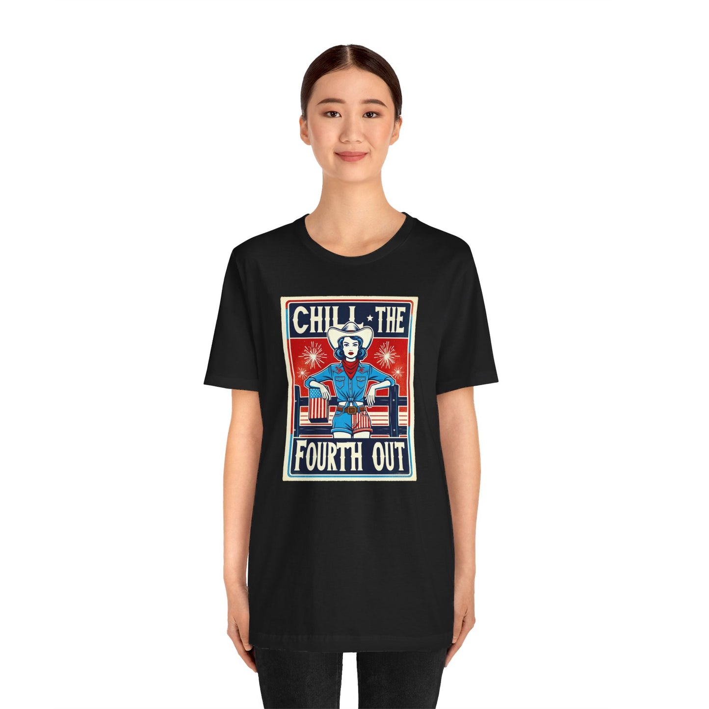 Chill The Fourth Out,Cowgirl Graphic, Unisex Jersey Short Sleeve Tee