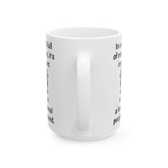 In a world full of monsters, it's important to have a few normal people around, Ceramic Mug 15oz