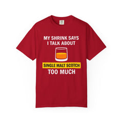 Funny Unisex T-Shirt - 'My Shrink Says I Talk About Single Malt Scotch Too Much'