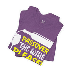 Funny Passover The Wine T Shirt - Unisex Tee