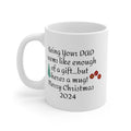 Funny Christmas Gift From Dad - Ceramic Mug 11oz 15oz 20oz