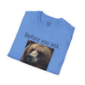 Before You Ask. Yes, it was a Grizzly Bear! / As an amputee it is a funny joke and conversation starter / Unisex T Shirt