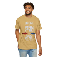 Hunt For Red October Give Me A Ping  Vasili Unisex Garment-Dyed T-shirt
