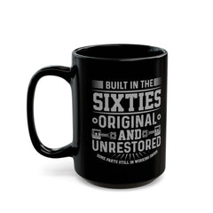 Built In The Sixties Original And Unrestored, Graphic Black Mug (11oz, 15oz)