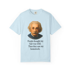 Albert Einstein 'My Hair Was Wild' T-Shirt