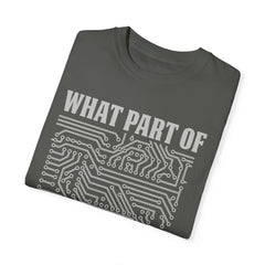 What Part of MicroTechnology Don't You Understand, Comfort Colors Unisex Garment-Dyed T-shirt