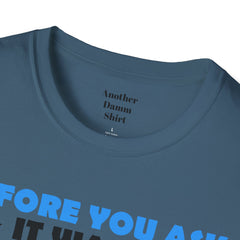 Funny Amputation Excuse - Unisex T Shirt,Amputation Awareness,Limb Awareness,Gift For Her,Gift For Him,Leg Amputee,Arm Amputee,Unique Gift,