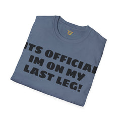 Im On My Last Leg Quote, Unisex Softstyle T-Shirt