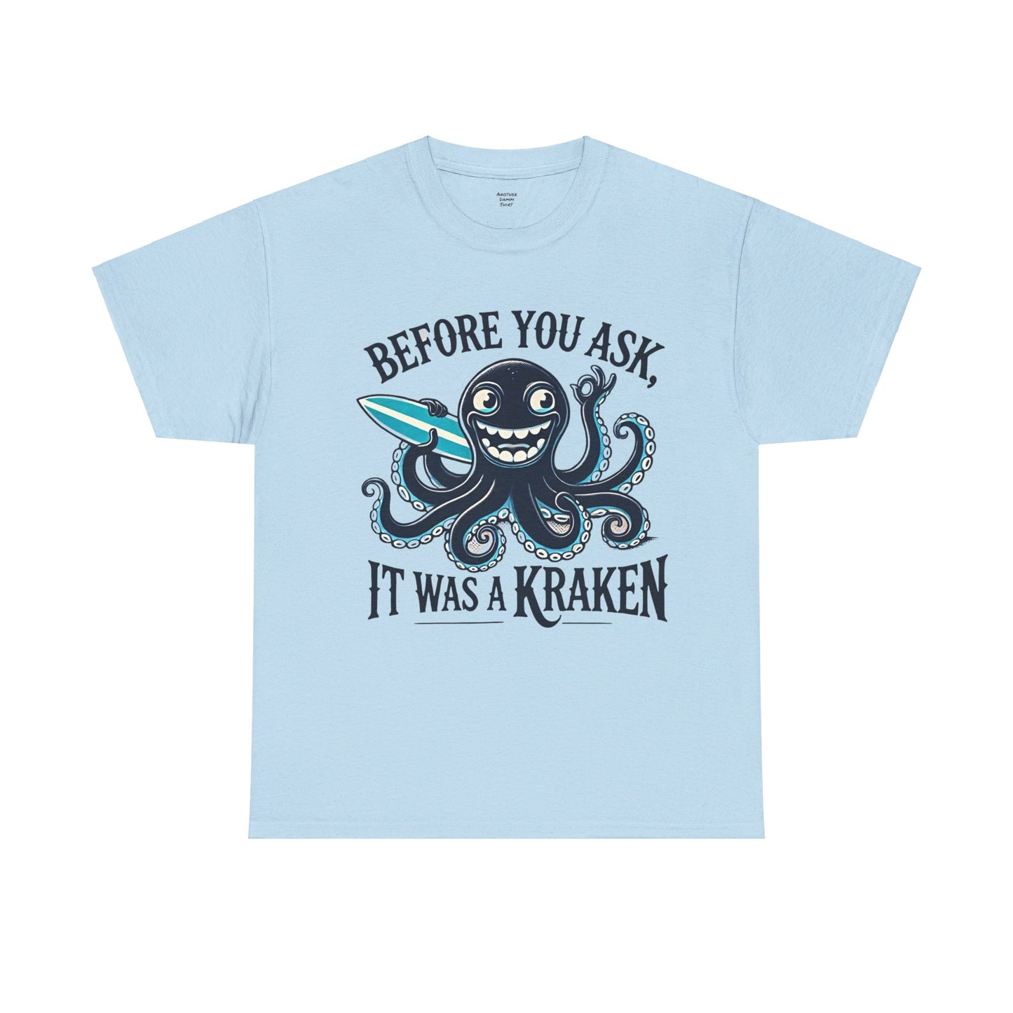 Before You Ask It Was A Kraken Amputee Humor - Unisex Garment-Dyed T-shirt