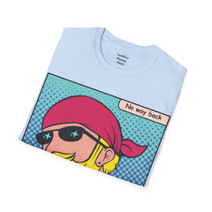 NO WAY BACK  Sunglass Wearin Pop Art Dude Unisex Softstyle T Shirt