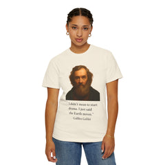 Historical Galileo Galilei Portrait Quote T‑Shirt — "I didn't mean to start drama. I just said the Earth moves."
