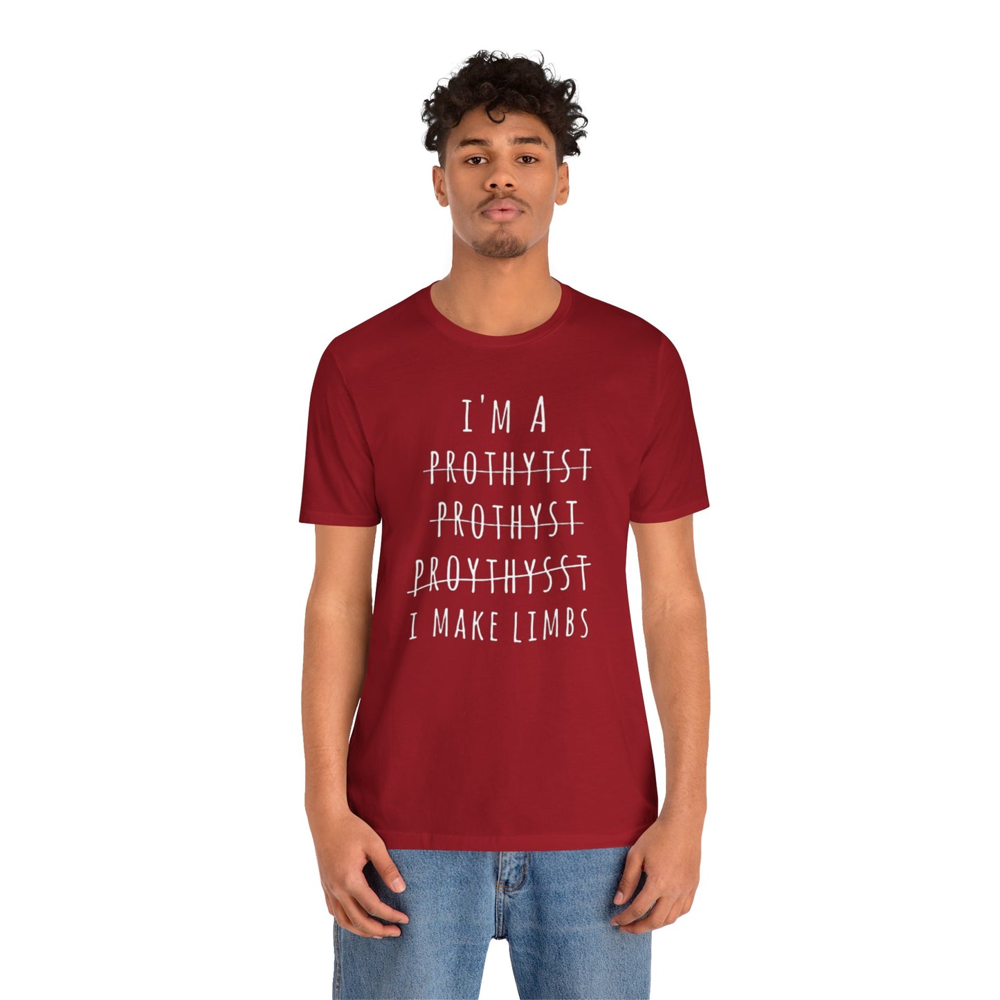 Funny Prosthetist Crossed Out Quote - Graphic Unisex T Shirt