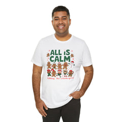 All Is Calm — Funny Gingerbread & Snowman Christmas T‑Shirt (Kidding, This Is Kindergarten)