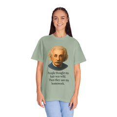 Albert Einstein 'My Hair Was Wild' T-Shirt