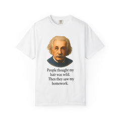 Albert Einstein 'My Hair Was Wild' T-Shirt