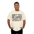 BOLD Don't Test Me Karen - Unisex Heavy Cotton Tee