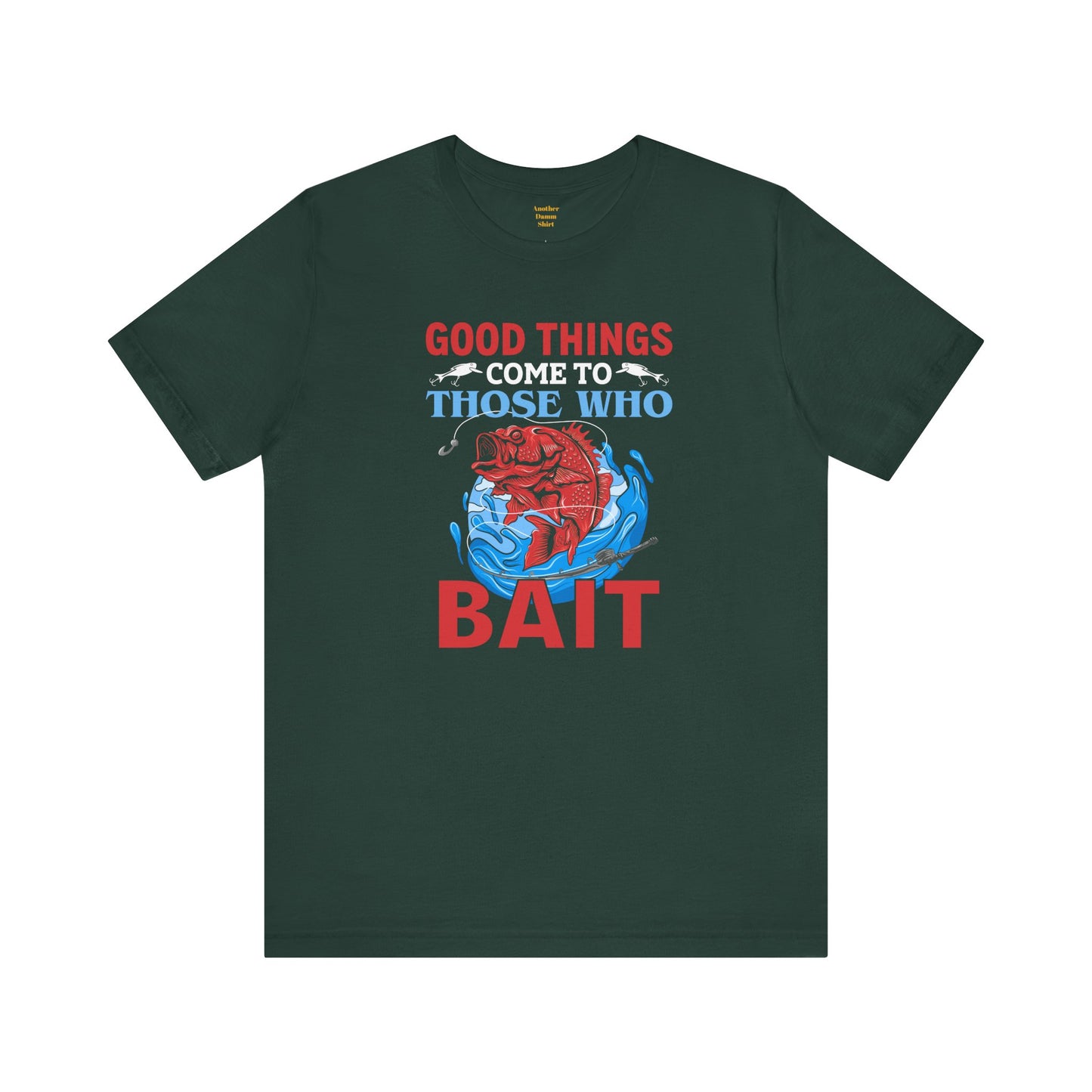 Good Things Come To Those Who Bait Unisex Softstyle T-Shirt