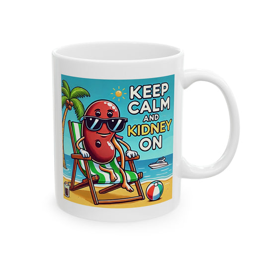 Keep Calm And Kidney On, Graphic Ceramic Mug, (11oz, 15oz)