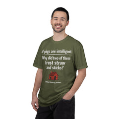 Critical Thinking T-Shirt — “If pigs are intelligent why did two of them trust straw and sticks?” Funny Educational Tee
