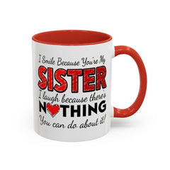 Funny You're My Sister Quote - Accent Coffee Mug (11, 15oz)