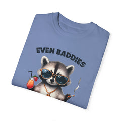 Even Baddies Get Saddies, Raccoon Comfort Colors Shirt