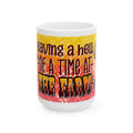 Having A Hell Of A Time At The Farm Ceramic Mug, (11oz, 15oz)