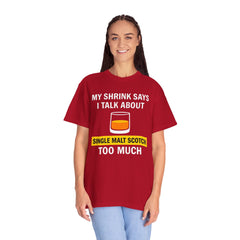 Funny Unisex T-Shirt - 'My Shrink Says I Talk About Single Malt Scotch Too Much'