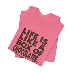 Inspirational Quote T-Shirt - Life is Like a Box of Chocolates