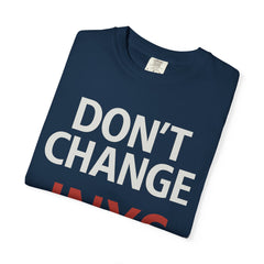 Unisex Garment-Dyed T-shirt with 'Don't Change INXS' Design - Casual Style, Music Lover Gift, Festival Wear, Retro Fashion, Everyday Comfort