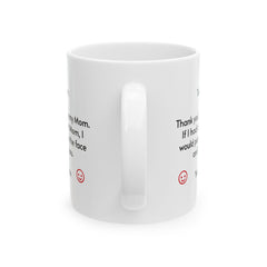 Thank You Mom Ceramic Mug — Funny Appreciation Coffee Cup (11oz & 15oz)