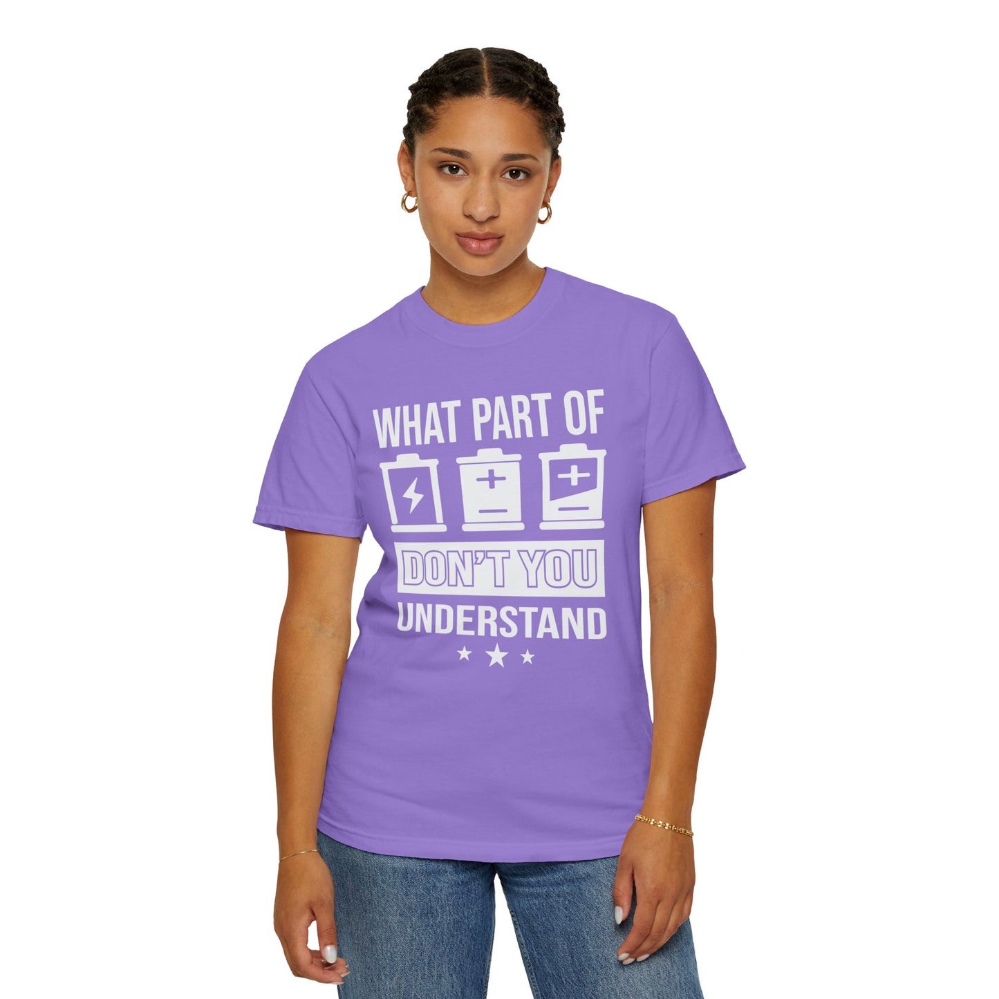 What Part of Battery Cells Don't You Understand, Comfort Colors Unisex Garment-Dyed T-shirt