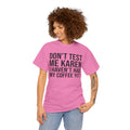 BOLD Don't Test Me Karen - Unisex Heavy Cotton Tee