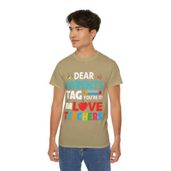 Dear Parents. Tag You're It, Love Teachers Unisex Ultra Cotton Tee