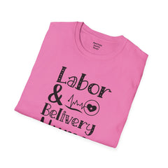 Labor Delivery Nurse - Unisex Softstyle T-Shirt | Nurse Awareness,Medical Wear,Gift For Her,Scrubs Lover, Hospital Staff,Registered Nurse,RN