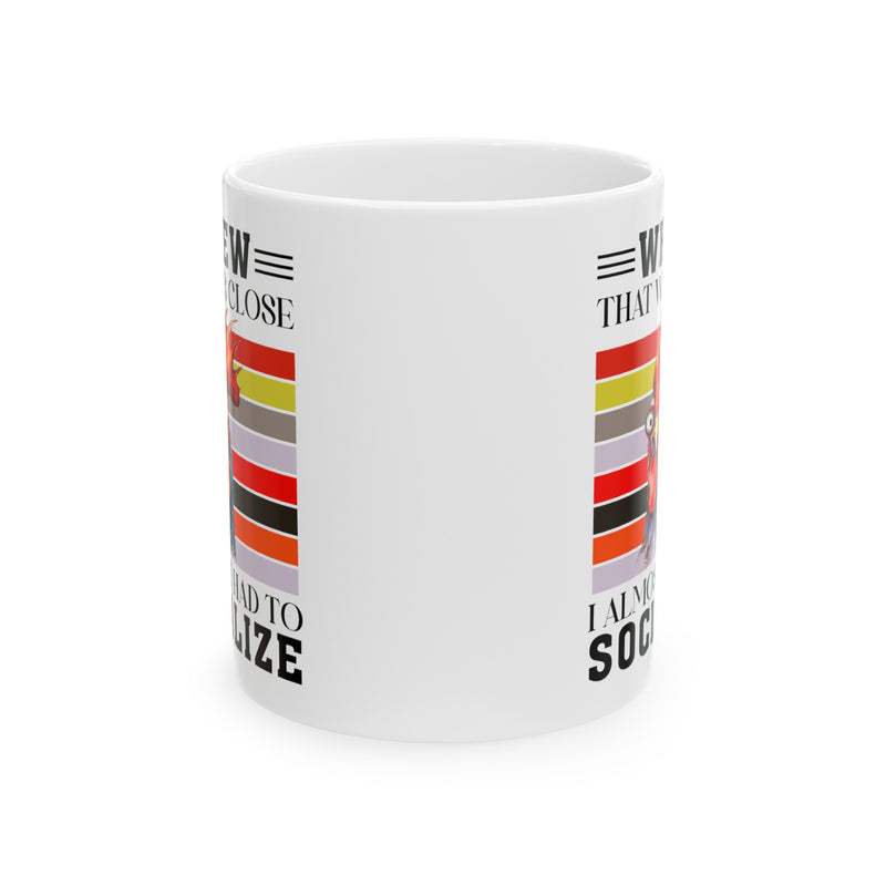 Crazy Chicken Graphic Mug, Whew That Was Close mug, I Almost Had To Socialize, white ceramic chicken  mug, 11oz, 15oz, , farm animal mug