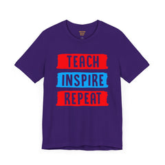 TEACH INSPIRE REPEAT  / Education / Teaching / Elementary /Middle / High School / Teachers / Bold / Unisex Jersey Short Sleeve T Shirt
